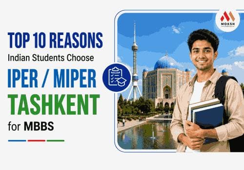 Top 10 Reasons Indian Students Choose IPER/MIPER Tashkent for MBBS in 2026