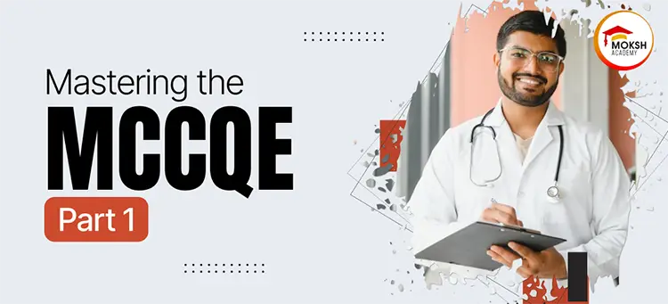 Mastering the MCCQE Part 1: A Comprehensive Guide to Exam Pattern, Syllabus, and Preparation Strategies	