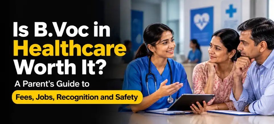 Is B.Voc Healthcare Worth It? Fees, Jobs & Recognition
