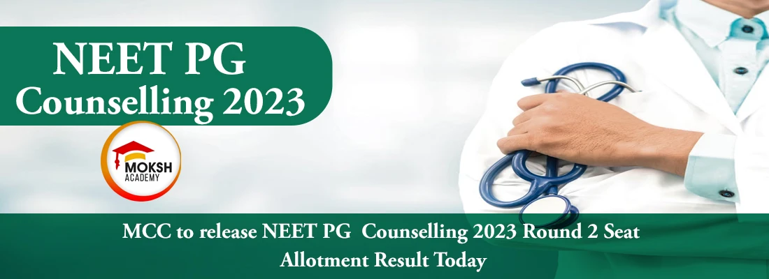 MCC to release NEET PG Counselling 2023 Round 2 Seat Allotment Result Today