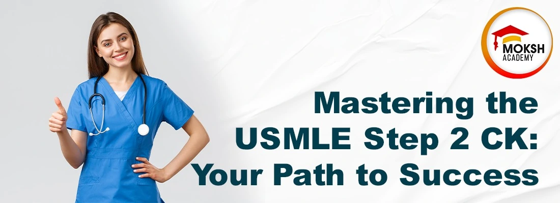 Mastering the USMLE Step 2 CK: Your Path to Success