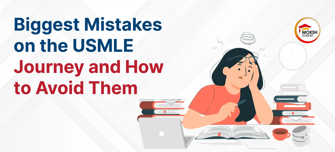 Biggest Mistakes on the USMLE Journey and How to Avoid Them