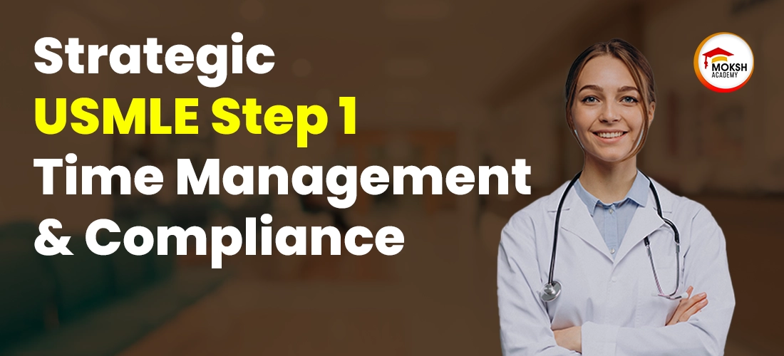 Strategic USMLE Step 1 Time Management & Compliance