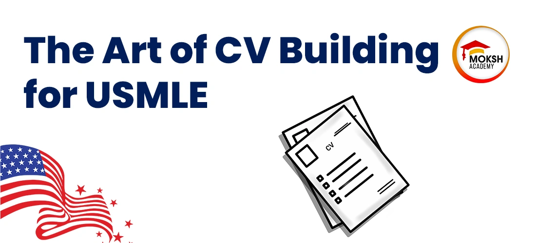 Mastering the Art of CV Building for USMLE: A Step-by-Step Guide