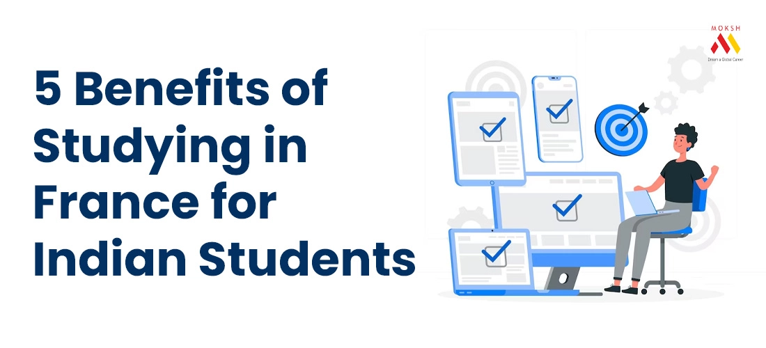 5 Benefits of Studying in France for Indian Students