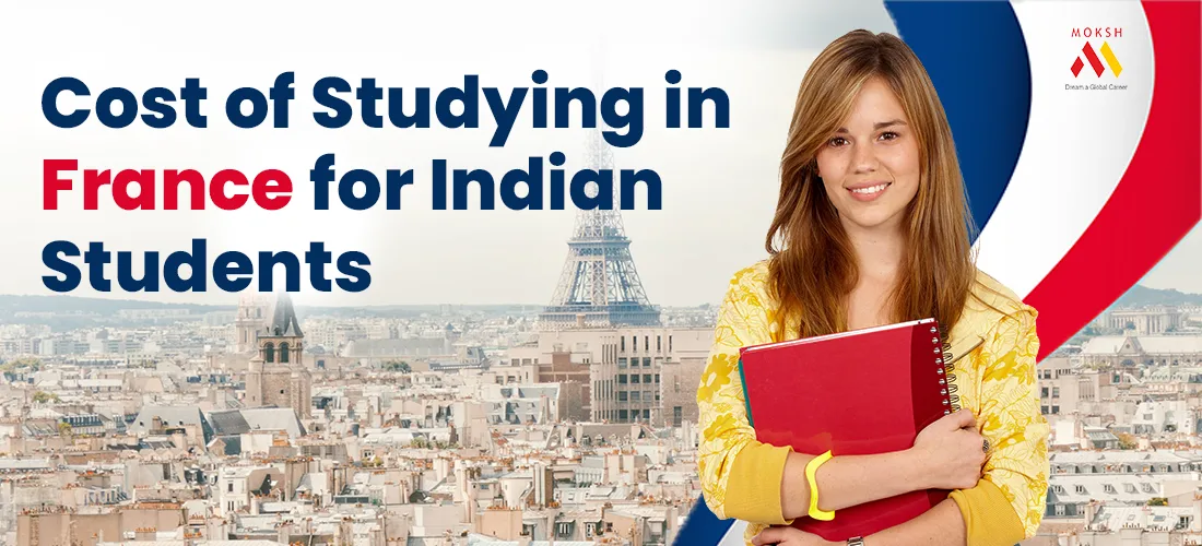 Studying Cost In France For Indian Students 2024 25